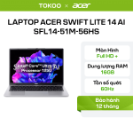 Laptop Acer Swift Lite 14 AI SFL14-51M-56HS U5-125U/16GD5/512GSSD/14"FHD/IPS/3C/W11SL/BẠC