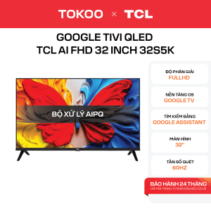 Google Tivi QLED TCL AI FHD 32 inch 32S5K