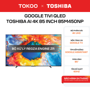 Google Tivi QLED Toshiba AI 4K 85 inch 85M450NP