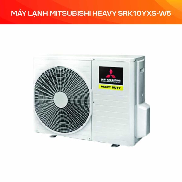 MÁY LẠNH MITSUBISHI HEAVY SRK10YXS-W5
