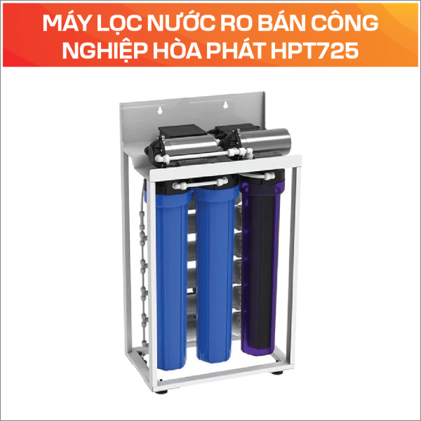 MÁY LỌC NƯỚC RO BÁN CÔNG NGHIỆP HÒA PHÁT HPT725
