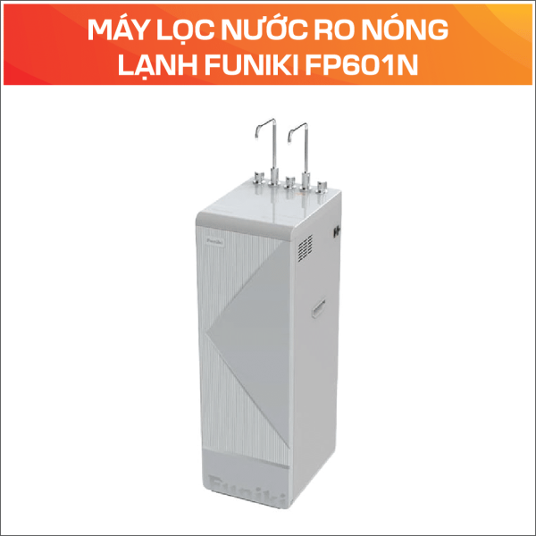 MÁY LỌC NƯỚC RO NÓNG LẠNH FUNIKI FP601N