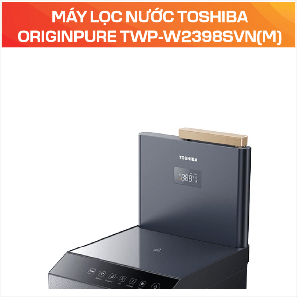 MÁY LỌC NƯỚC TOSHIBA ORIGINPURE TWP-W2398SVN(M)
