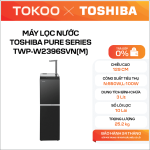 MÁY LỌC NƯỚC TOSHIBA PURE SERIES TWP-W2396SVN(M)